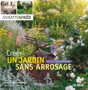 Créer un jardin de style méditerranéen sans arrosage : livre de Jean-Jacques DERBOUX et Béatrice PICHON-CLARISSE