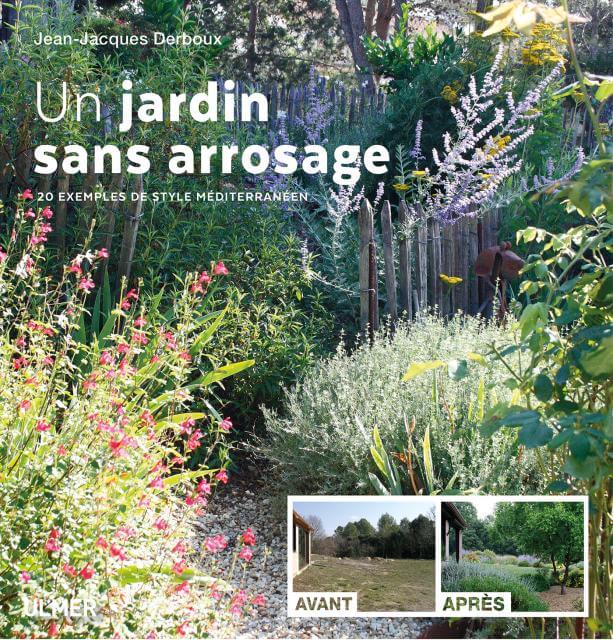 Parution Mars 2019 Un jardin sans arrosage : Livre de Jean-Jacques Derboux